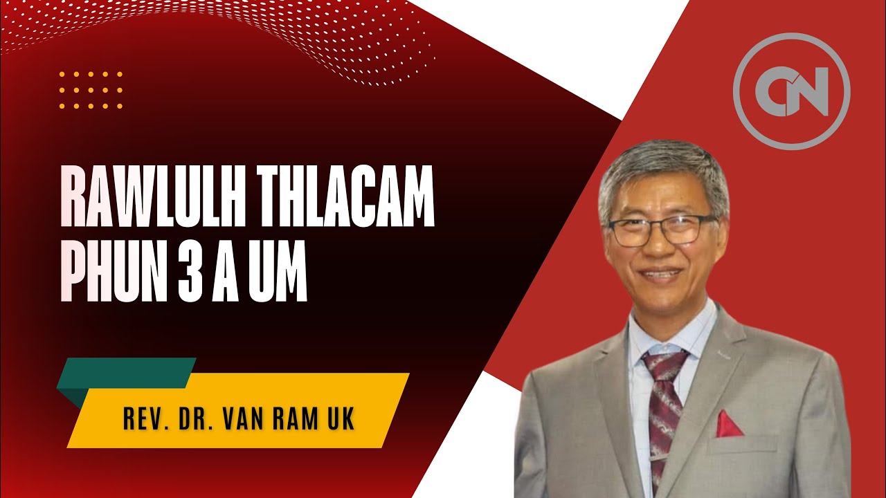 Rev. Dr. Van Ram Uk // Rawl Ulh Thlacam Phun 3