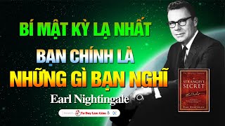 Bạn Chính Là Những Gì Bạn Nghĩ - Bí Mật Kỳ Lạ Nhất Thế Giới - Earl Nightingale | Tư Duy Làm Giàu