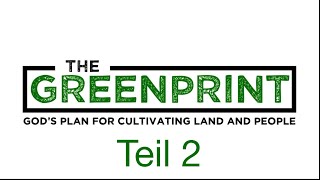 The Greenprint | Gottes Plan zur Kultivierung von Land und Mensch (Teil 2)