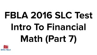 FBLA 2016 SLC Introduction To Financial Math (Part 7)