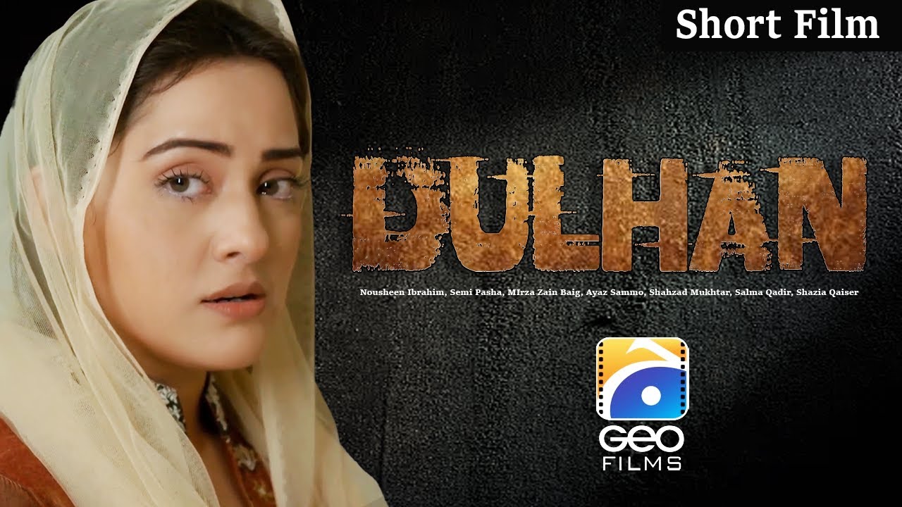 Dulhan | Short Film | Nousheen Ibrahim - Semi Pasha - MIrza Zain Baig | Geo Films