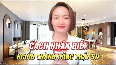 ♻♻♻ Cách nhận biết người thành công thật sự.