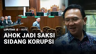 Ahok Jadi Saksi Sidang Korupsi | Liputan 6