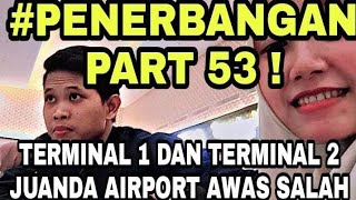 TERMINAL 1 DAN TERMINAL 2 JUANDA AIRPORT ? AWAS SALAH ! INI.