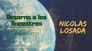 Nicolas Losada - Retorno a los Ancestros (vídeo letra) // Música medicina chords