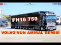 VOLVO'NUN AMİRAL GEMİSİ FH16 / 750 TIR TANITIM İNCELEME