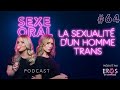 Sexe oral 64  la sexualit dun homme trans avec henrijune pilote