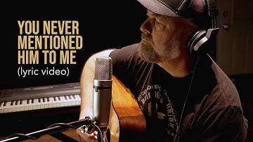 You Never Mentioned Him To Me - Steven Wood (lyric video)