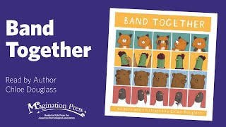 Magination Press Story Time - Band Together Read by Chloe Douglass