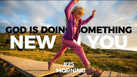 #25 - God Is Doing Something New in You | Short Morning Devotional on Isaiah 43:19