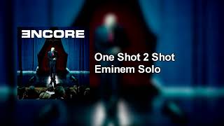 Eminem - One Shot 2 Shot (Solo)