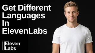 How To Get Different Languages In ElevenLabs (Easy Guide)