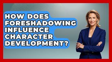 How Does Foreshadowing Influence Character Development? - Literary Icons