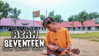 Seventeen - AYAH - Cover Ukulele Senar 4 By PanduWilliams -
