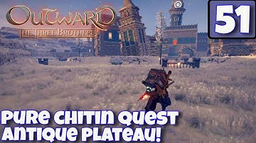 Outward Lets Play | THE THREE BROTHERS DLC | ANTIQUE PLATEAU | EP51 | Walkthrough / Gameplay