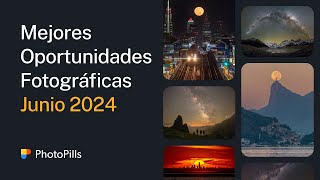 Qué Fotografiar en Junio 2024