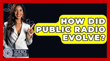 How Did Public Radio Evolve? - Science Through Time