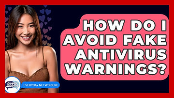 How Do I Avoid Fake Antivirus Warnings? - Everyday-Networking