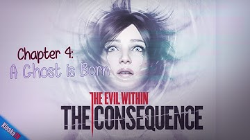 Evil Within - The Consequence - Chapter 4 A Ghost is Born