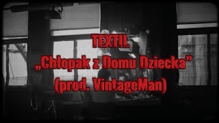 Textil - Chłopak Z Domu Dziecka Prod. Vintageman