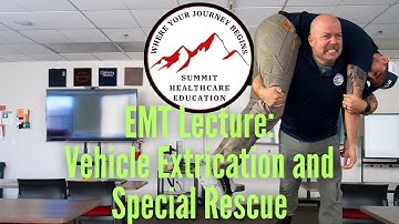 EMT Lecture: Vehicle Extrication and Special Rescue