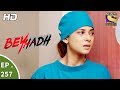 Beyhadh - बेहद - Ep 257 - 5th October, 2017