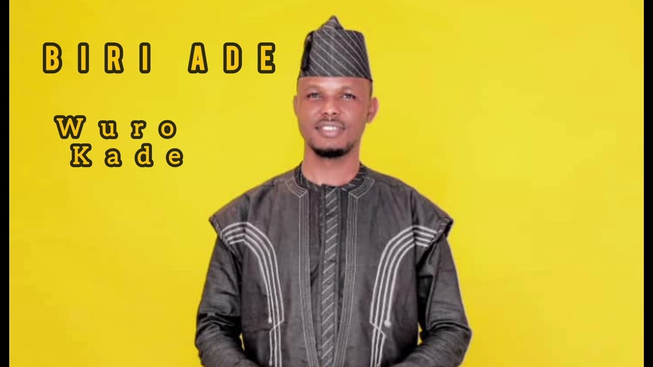 Biri Ade Wuro Kade Lyrics 