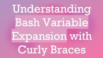 Understanding Bash Variable Expansion with Curly Braces
