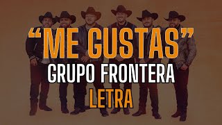 Video thumbnail of "Grupo Frontera - Me Gustas (Letra)"