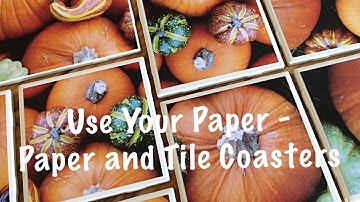 Using up a Whole Paper Pad - Paper and Tile Coaster Tutorial