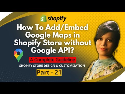 How To Add/Embed Google Maps in Shopify Store without Google API (Part-21) | Shopify Tutorial  (A-Z)