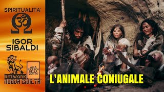 Igor Sibaldi - L'Animale Coniugale