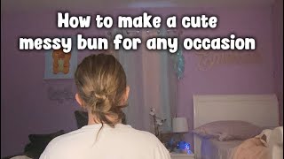 How to make a cute messy bun for any occasion!! (Easy)🌸🌸🌸
