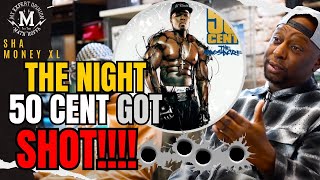 THE NIGHT 50 CENT GOT SH0T... SHA MONEY XL TELLS HIS SIDE OF THE STORY