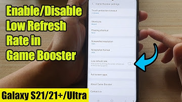 Galaxy S21/Ultra/Plus: How to Enable/Disable Low Refresh Rate in Game Booster