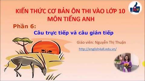 Câu trực tiếp, câu gián tiếp - Direct speech and Reported speech- Ôn thi vào lớp 10 môn tiếng Anh