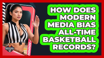 How Does Modern Media Bias All-time Basketball Records? - Basketball Stats Central