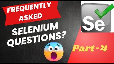 Frequently asked Selenium Interview Questions and Answers (Part-4) | QA Automation Talk