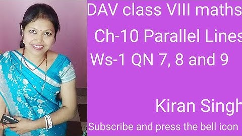 DAV class VIII maths ch-10, Parallel Lines, ws-1 QN 7, 8 and 9 by Kiran singh maths Pathshala.