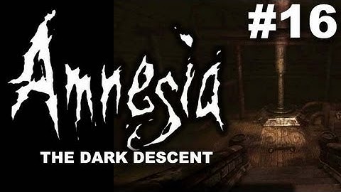 Amnesia: The Dark Descent Part 16 - Cistern Control Room (Gameplay/Walkthrough)