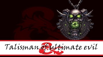 TALISMAN OF ULTIMATE EVIL | D&D Magic Items