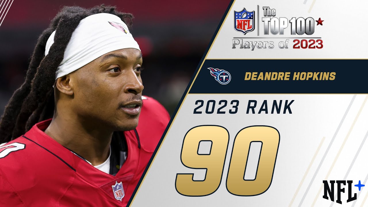 90 DeAndre Hopkins (WR, Titans)  Top 100 Players of 2023 