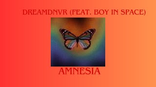 AMNESIA - DREAMDNVR  (feat. Boy In Space)