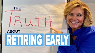 The Truth About Early Retirement: What they don't tell you!