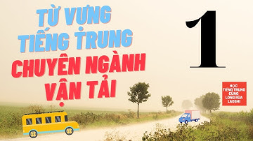 Từ vựng tiếng trung chuyên ngành vận tải Phần 1 | Học Tiếng Trung Cùng Long Rùa Laoshi