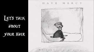 Video thumbnail of "Have Mercy - Let's Talk About Your Hair Lyrics"