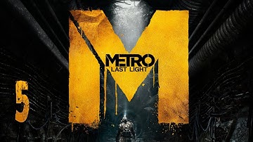 Metro: Last Light - Gameplay Walkthrough - Part 5 - 1080p PC Ultra