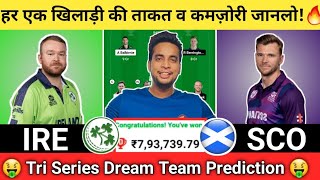 IRE vs SCO Dream11 Team|Ireland vs Scotland Dream11|IRE vs SCO Dream11 Today Match Prediction