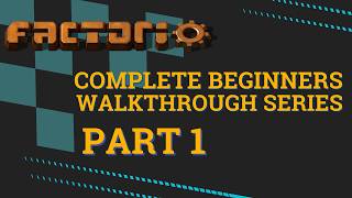 Factorio Guide for the Brand New Engineer: Play Along Series Episode 1, Your First Starter Base