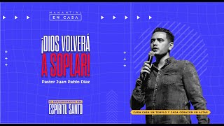Dios Volverá A Soplar Pastor Juan Pablo Díaz 02 De Agosto De 2020